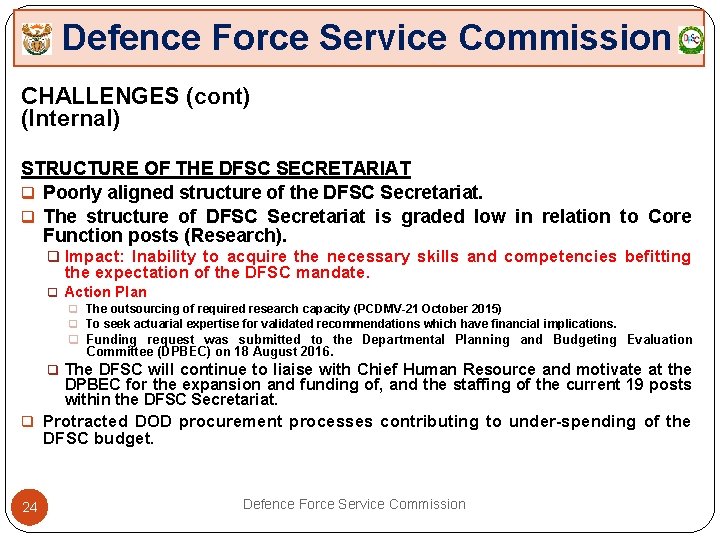 Defence Force Service Commission CHALLENGES (cont) (Internal) STRUCTURE OF THE DFSC SECRETARIAT q Poorly