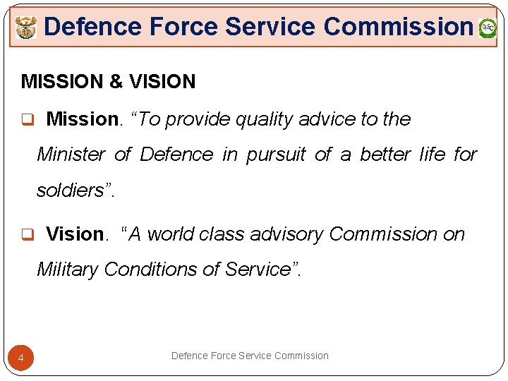 Defence Force Service Commission MISSION & VISION q Mission. “To provide quality advice to