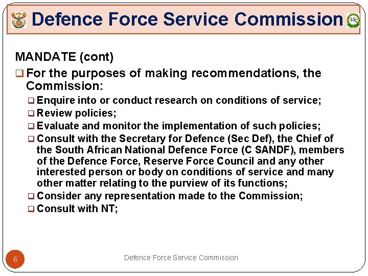Defence Force Service Commission MANDATE (cont) q For the purposes of making recommendations, the