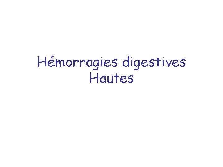 Hémorragies digestives Hautes 