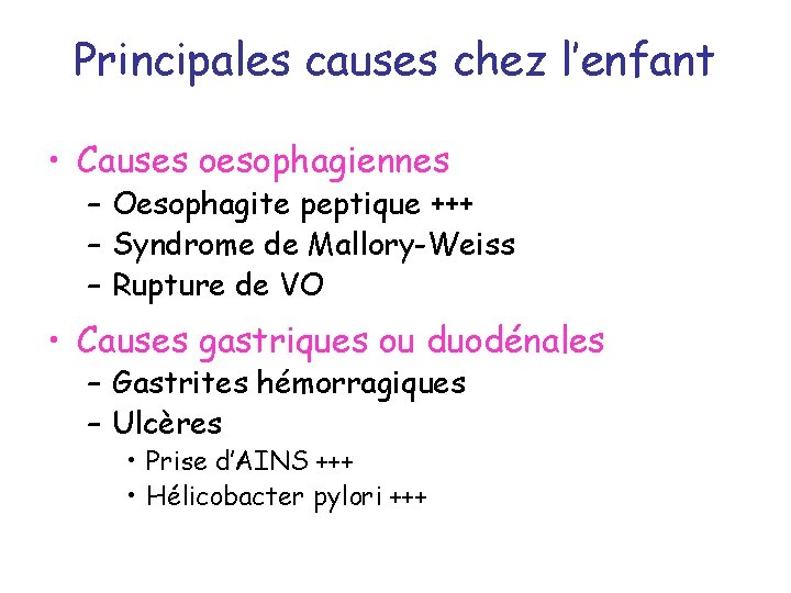 Principales causes chez l’enfant • Causes oesophagiennes – Oesophagite peptique +++ – Syndrome de