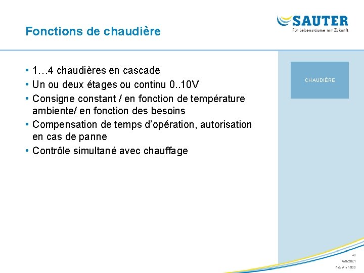 Fonctions de chaudière • 1… 4 chaudières en cascade • Un ou deux étages