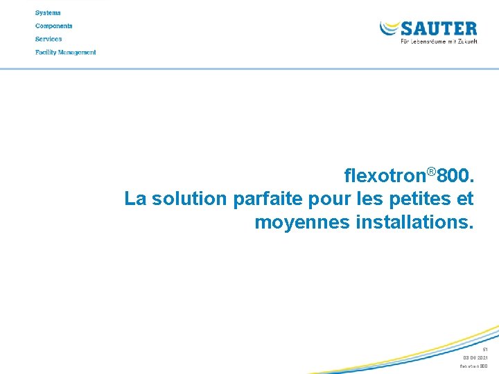 flexotron® 800. La solution parfaite pour les petites et moyennes installations. 51 08. 06.