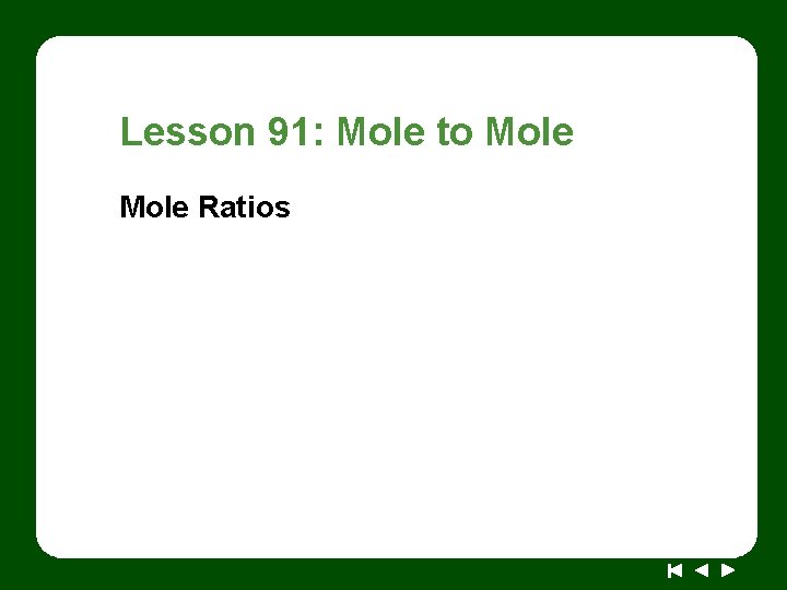 Lesson 91: Mole to Mole Ratios 