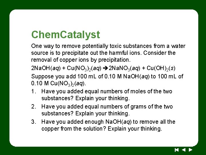 Chem. Catalyst One way to remove potentially toxic substances from a water source is