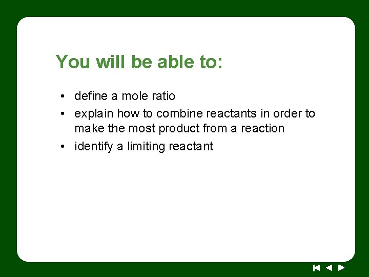 You will be able to: • define a mole ratio • explain how to