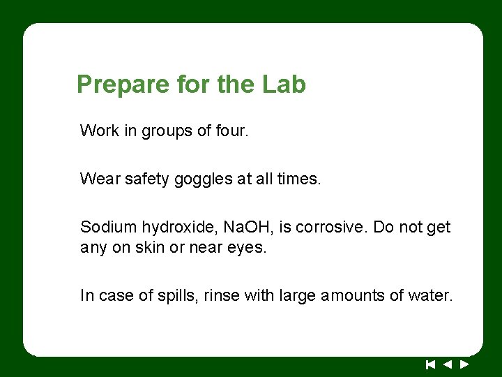 Prepare for the Lab Work in groups of four. Wear safety goggles at all