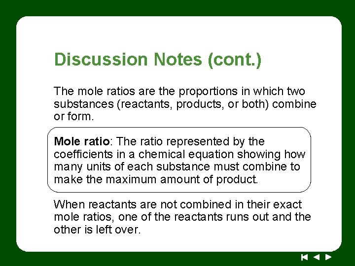 Discussion Notes (cont. ) The mole ratios are the proportions in which two substances