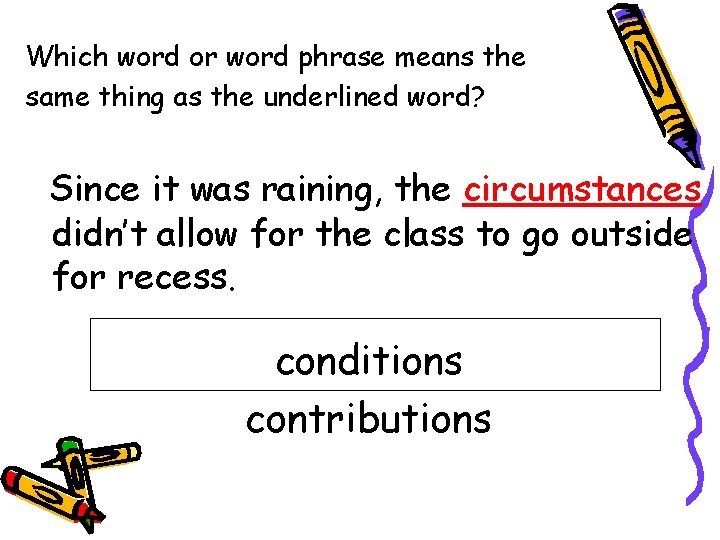 Which word or word phrase means the same thing as the underlined word? Since