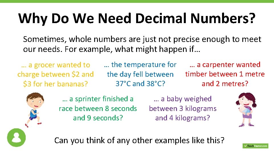 Why Do We Need Decimal Numbers? Sometimes, whole numbers are just not precise enough