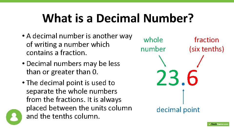 What is a Decimal Number? • A decimal number is another way of writing