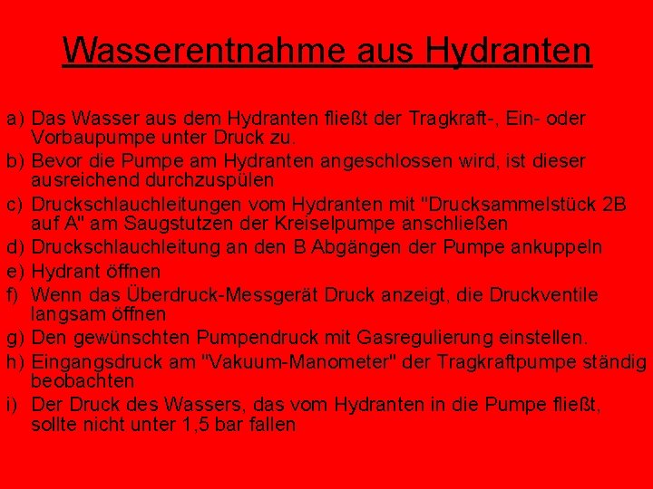 Wasserentnahme aus Hydranten a) Das Wasser aus dem Hydranten fließt der Tragkraft-, Ein- oder