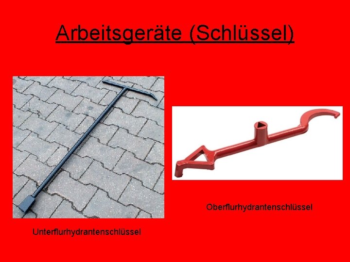 Arbeitsgeräte (Schlüssel) Oberflurhydrantenschlüssel Unterflurhydrantenschlüssel 