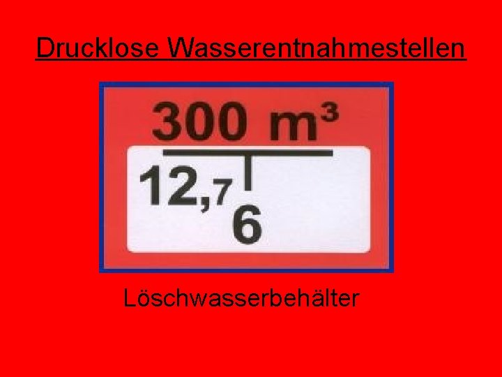 Drucklose Wasserentnahmestellen Löschwasserbehälter 