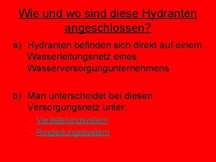 Wie und wo sind diese Hydranten angeschlossen? a) Hydranten befinden sich direkt auf einem