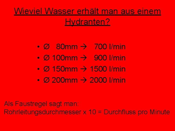 Wieviel Wasser erhält man aus einem Hydranten? • • Ø 80 mm 700 l/min