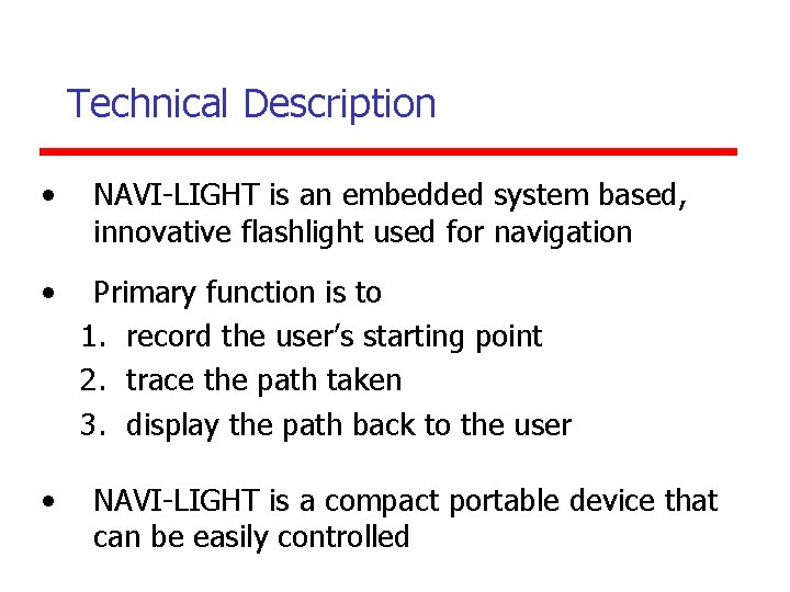 Technical Description • • • NAVI-LIGHT is an embedded system based, innovative flashlight used