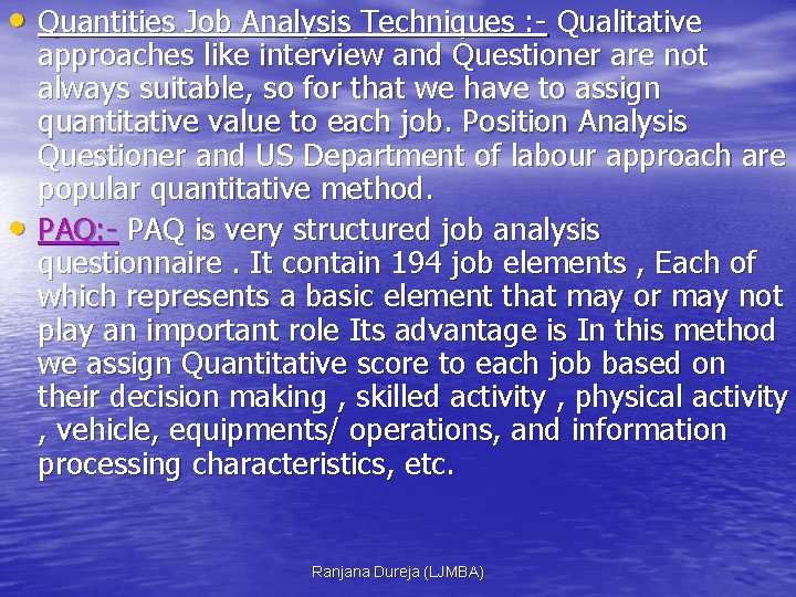  • Quantities Job Analysis Techniques : Qualitative • approaches like interview and Questioner