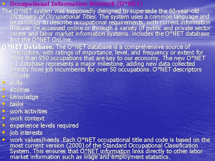  • Occupational Information Network (O*NET) The O*NET system was supposedly designed to supersede