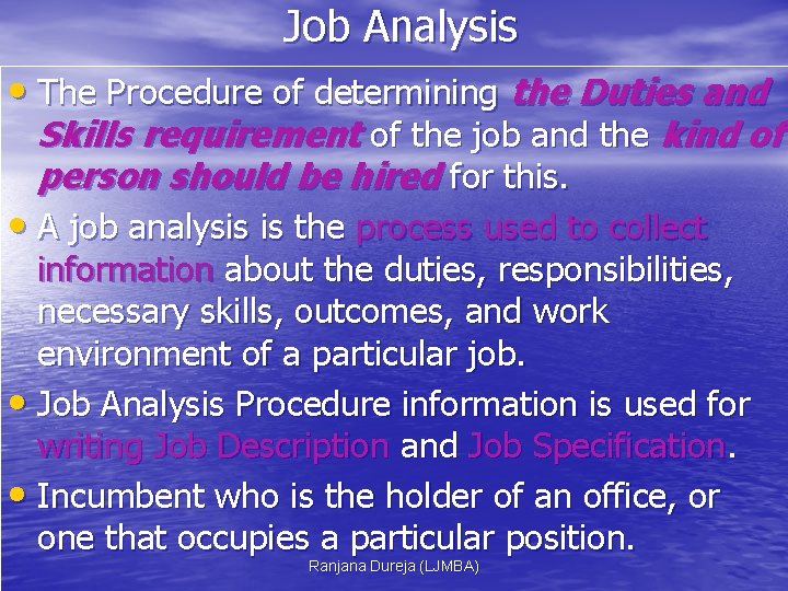 Job Analysis • The Procedure of determining the Duties and Skills requirement of the