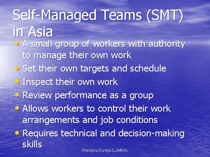 Self Managed Teams (SMT) in Asia • A small group of workers with authority