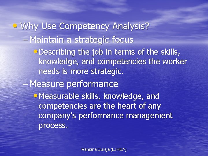  • Why Use Competency Analysis? – Maintain a strategic focus • Describing the