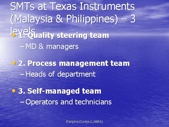 SMTs at Texas Instruments (Malaysia & Philippines) – 3 levels • 1. Quality steering