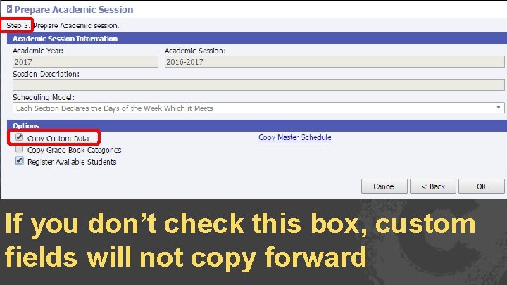 If you don’t check this box, custom fields will not copy forward 