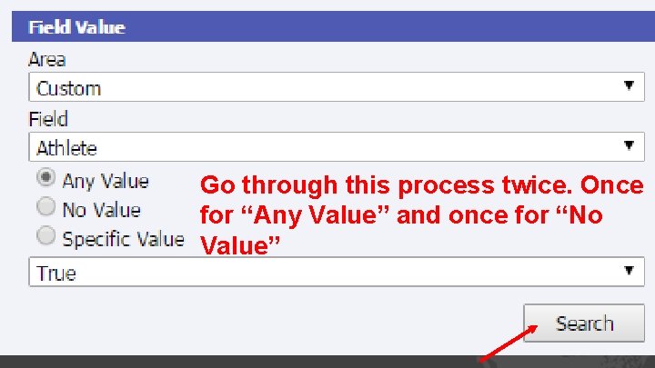 Go through this process twice. Once for “Any Value” and once for “No Value”