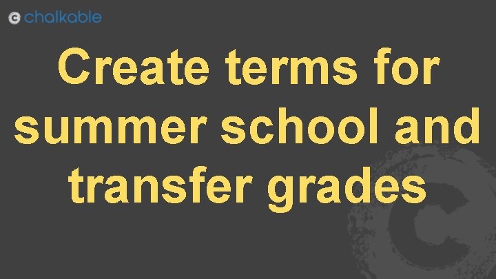 Create terms for summer school and transfer grades 