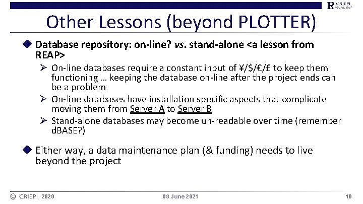 Other Lessons (beyond PLOTTER) u Database repository: on-line? vs. stand-alone <a lesson from REAP>