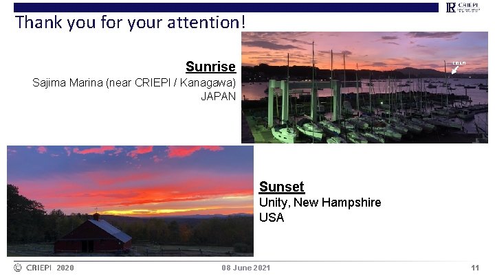 Thank you for your attention! Sunrise CRIEPI Sajima Marina (near CRIEPI / Kanagawa) JAPAN