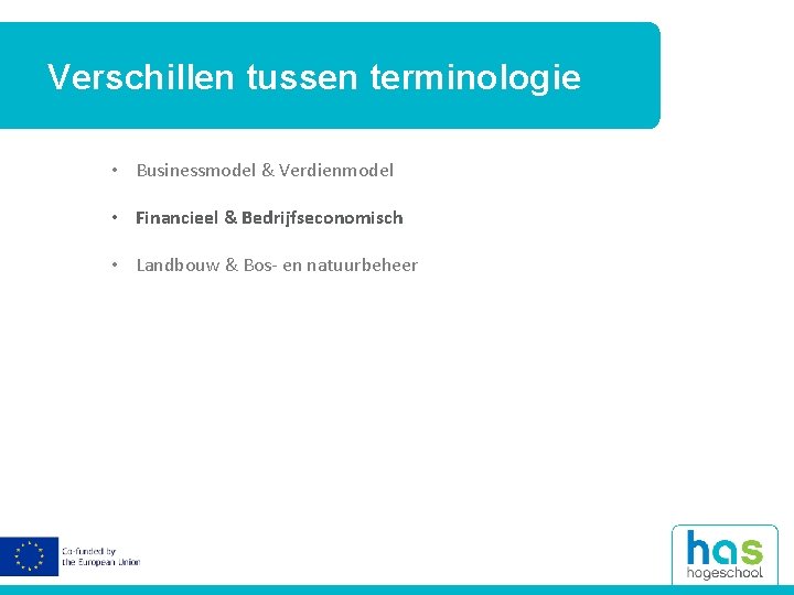 Verschillen tussen terminologie • Businessmodel & Verdienmodel • Financieel & Bedrijfseconomisch • Landbouw &