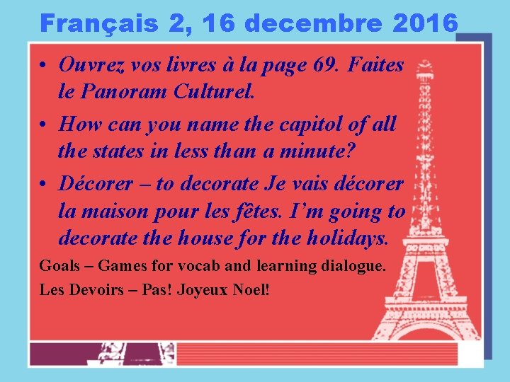 Français 2, 16 decembre 2016 • Ouvrez vos livres à la page 69. Faites