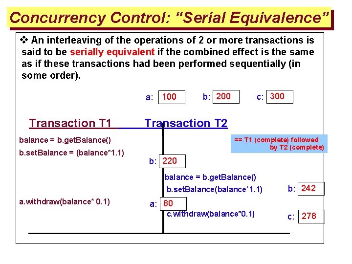 Concurrency Control: “Serial Equivalence” v An interleaving of the operations of 2 or more