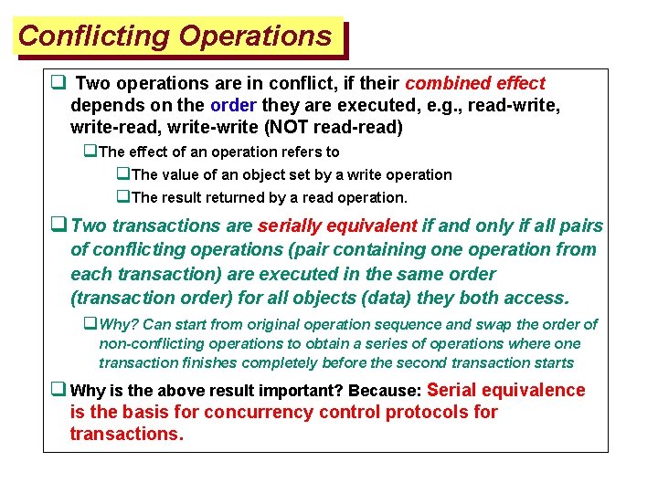 Conflicting Operations q Two operations are in conflict, if their combined effect depends on