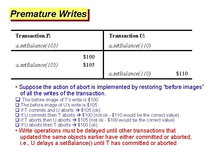 Premature Writes Transaction T: Transaction U: a. set. Balance(105) a. set. Balance(110) a. set.