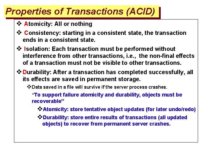 Properties of Transactions (ACID) v Atomicity: All or nothing v Consistency: starting in a