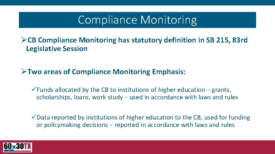 Compliance Monitoring ØCB Compliance Monitoring has statutory definition in SB 215, 83 rd Legislative