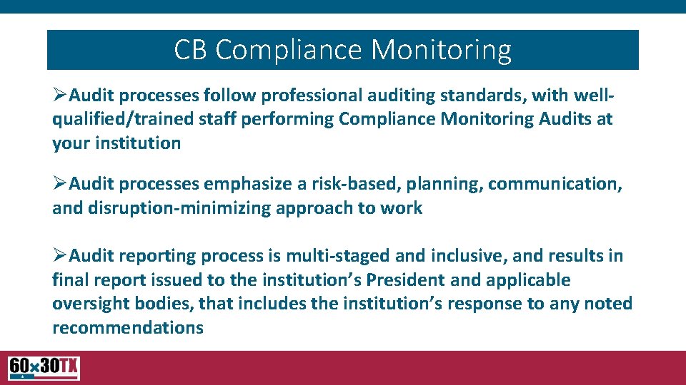 CB Compliance Monitoring ØAudit processes follow professional auditing standards, with wellqualified/trained staff performing Compliance