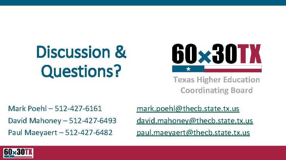Discussion & Questions? Mark Poehl – 512 -427 -6161 David Mahoney – 512 -427