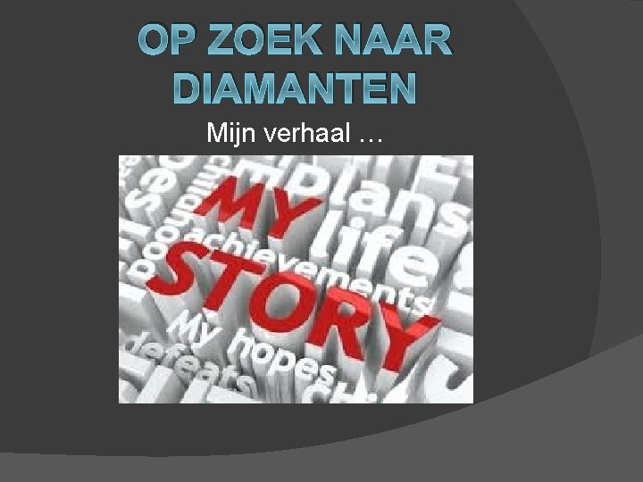 OP ZOEK NAAR DIAMANTEN Mijn verhaal … 