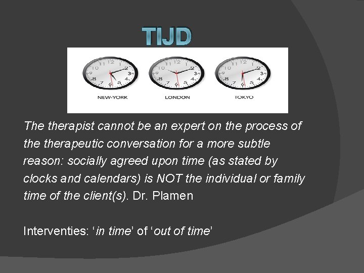 TIJD The therapist cannot be an expert on the process of therapeutic conversation for