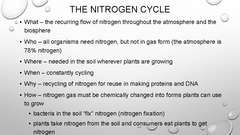 THE NITROGEN CYCLE • What – the recurring flow of nitrogen throughout the atmosphere