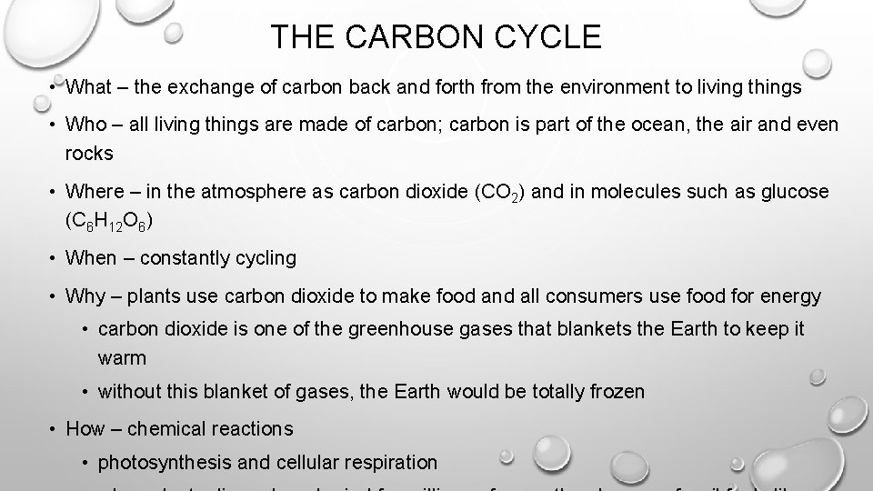 THE CARBON CYCLE • What – the exchange of carbon back and forth from