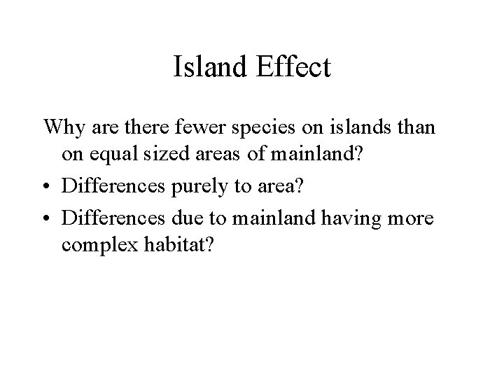 Island Effect Why are there fewer species on islands than on equal sized areas