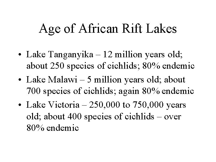 Age of African Rift Lakes • Lake Tanganyika – 12 million years old; about