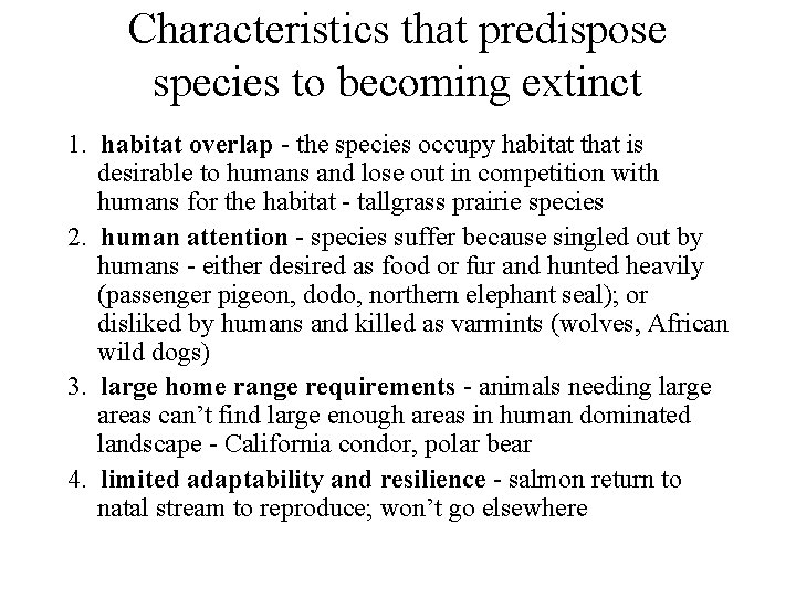 Characteristics that predispose species to becoming extinct 1. habitat overlap - the species occupy