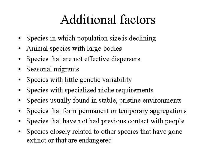 Additional factors • • • Species in which population size is declining Animal species