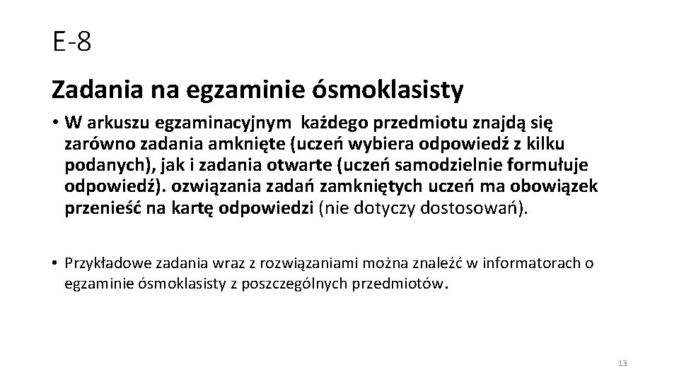 E-8 Zadania na egzaminie ósmoklasisty • W arkuszu egzaminacyjnym każdego przedmiotu znajdą się zarówno